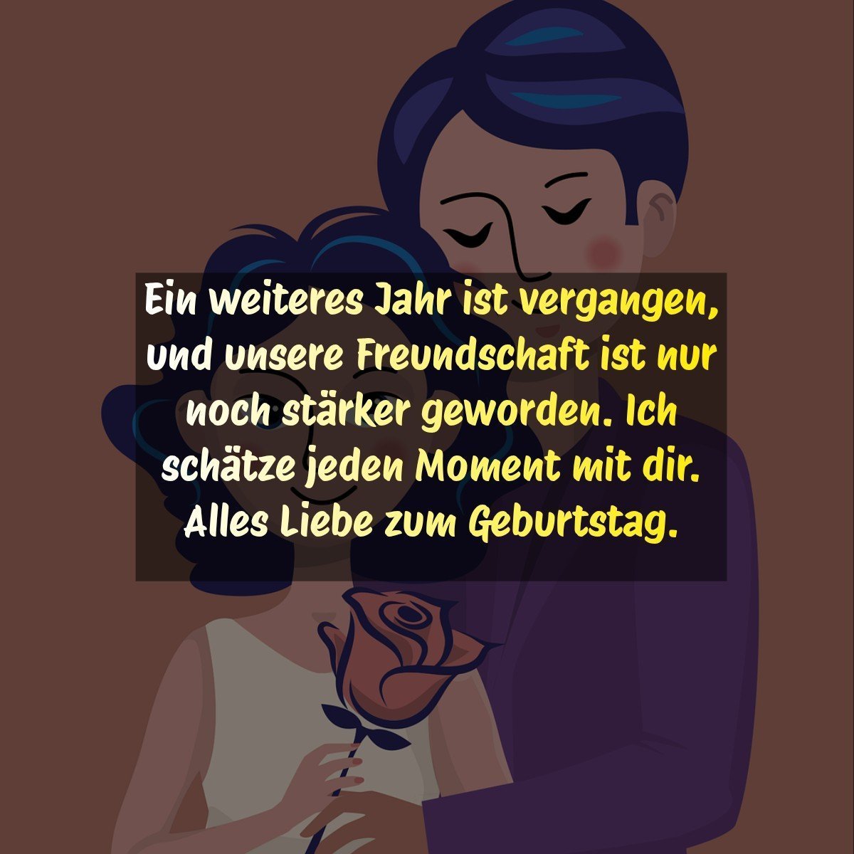 Ein weiteres Jahr ist vergangen, und unsere Freundschaft ist nur noch stärker geworden. Ich schätze jeden Moment mit dir. Alles Liebe zum Geburtstag.
